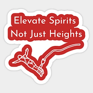 Elevate spirits, not just heights Sticker